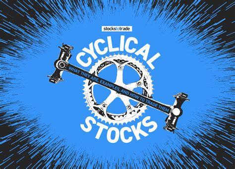cyclical stocks    examples    trade