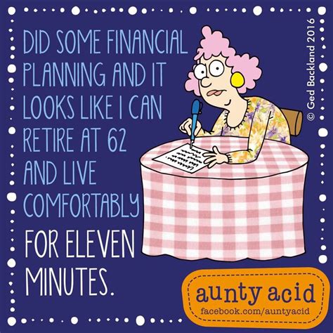 eleven minutes aunty acid financial planning comedy laugh humor