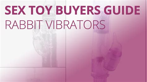 rabbit vibrators buyers guide youtube