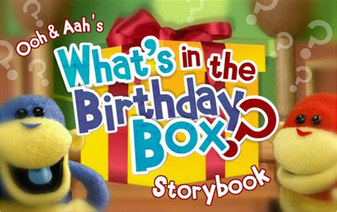 ooh  aahs whats   birthday box storybook soundeffects wiki fandom