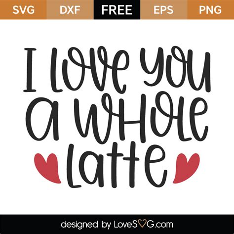 love    latte svg cut file lovesvgcom