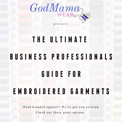 ultimate business professionals guide  embroidered garments godmama wear llc