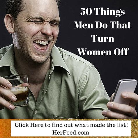 50 things men do that turn women off herfeed
