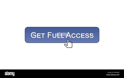 get full access web interface button clicked with mouse cursor violet