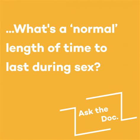 Ask The Doc What S A Normal Length Of Time To Last During Sex