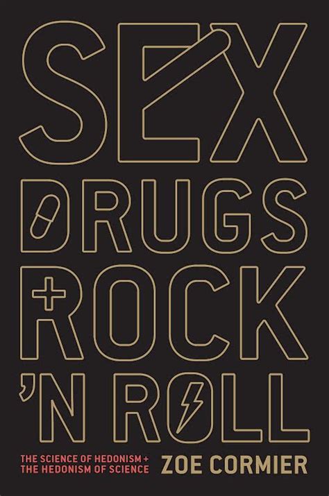 sex drugs and rock n roll the science of hedonism and the hedonism