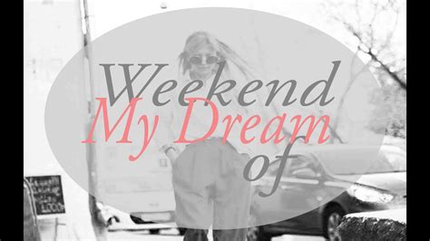 Weekend Of My Dream Youtube