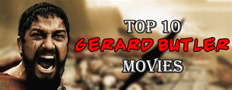Top 10 Gerard Butler Movies Gameranx