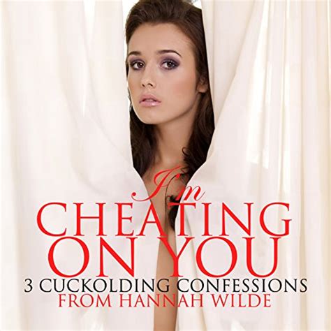 i m cheating on you 3 cuckolding confessions audio download hannah