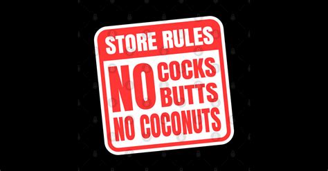 Store Rules No Cocks No Butts No Coconuts No Cuts No Buts No
