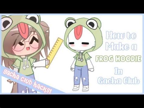 frog hoodie  gacha club gacha club hacks youtube   club kids club