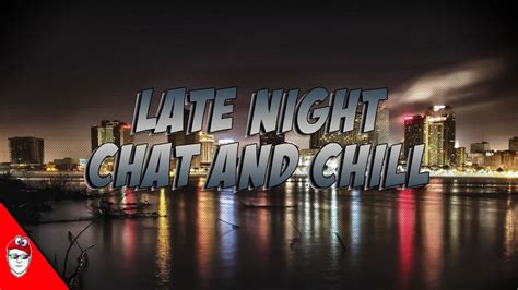 Chat And Chill With Late Night Special Guest Youtube