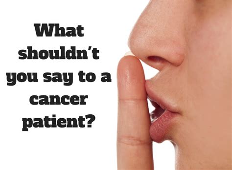 what not to say to a cancer patient roswell park comprehensive cancer