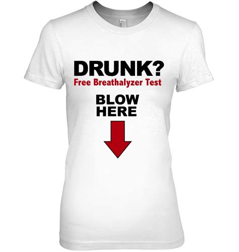 Drunk Free Breathalyzer Test Blow Here Blow Job Bj Oral Sex T Shirts