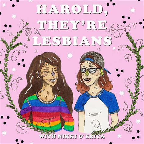 harold they re lesbians podcast listen via stitcher for podcasts