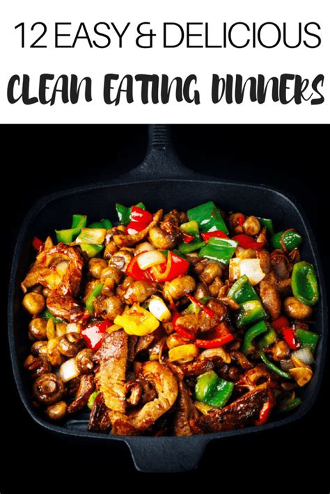 easy clean eating dinner recipes ready  eat   minutes