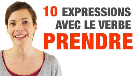 expressions avec le verbe prendre  french expressions   verb prendre youtube