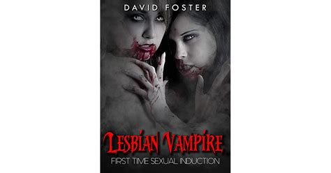 Lesbian Vampires First Time Sexual Induction By David Foster