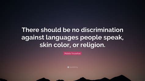 malala yousafzai quote “there should be no discrimination against