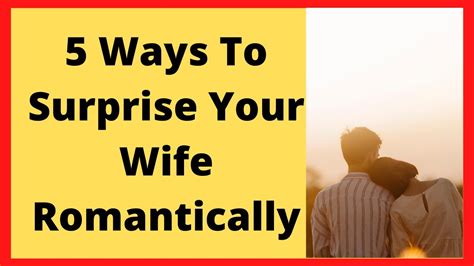 5 Ways To Surprise Your Wife Romantically Youtube