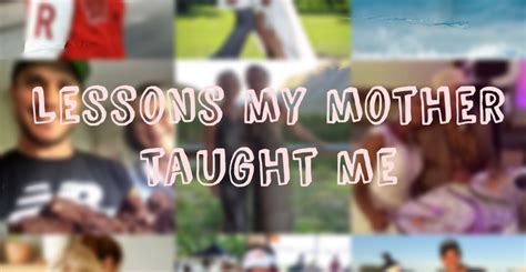 Lessons My Mother Taught Me Mothers Day Special