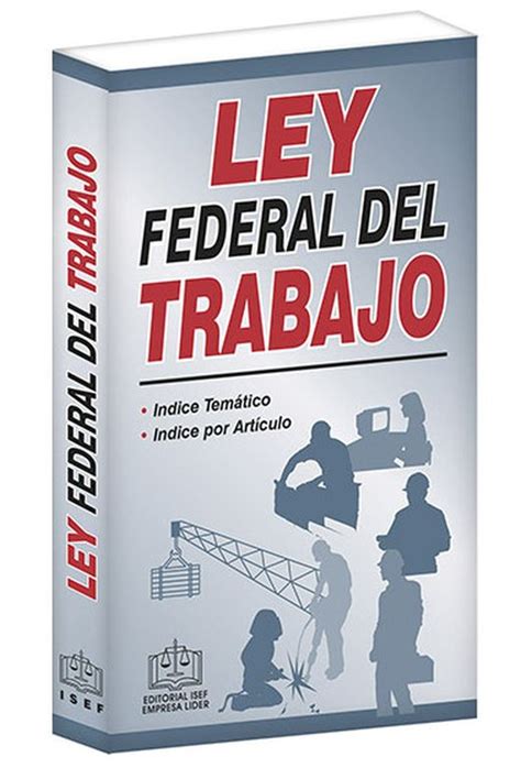 Ley Federal Del Trabajo 2020 16 Ed Económica Ediciones Fiscales