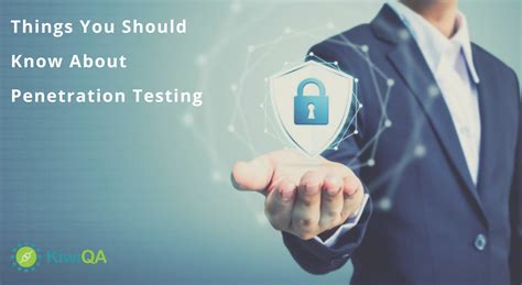 things you should know about penetration testing kiwiqa blog