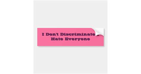 i don t discriminate i hate everyone bumper sticker zazzle
