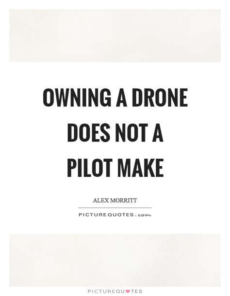 owning  drone    pilot  picture quotes