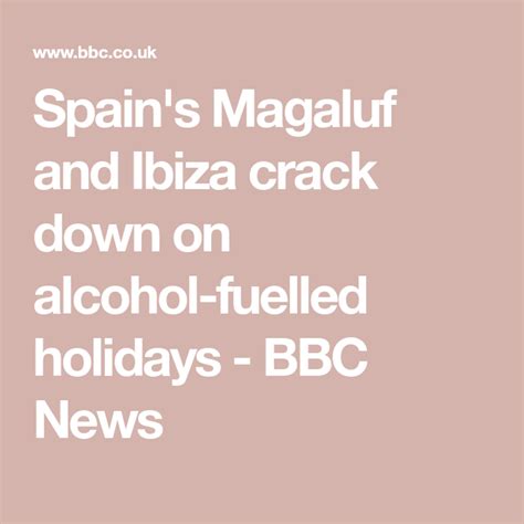 Spain S Magaluf And Ibiza Crack Down On Alcohol Fuelled Holidays Bbc