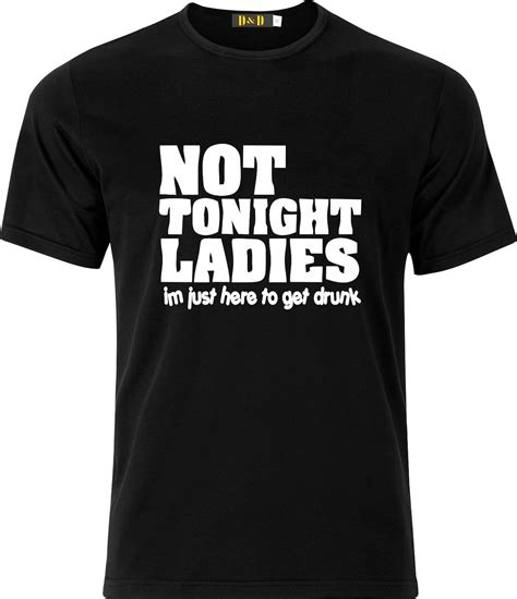 Not Tonight Ladies Im Just Here To Get Drunk Funny Xmas Present Cotton