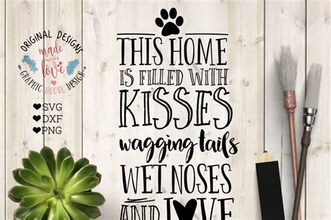 this home is filled with kisses wagging tails wet noses and love svg dxf png file by