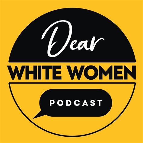 dear white women podcast