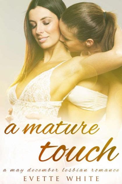 a mature touch a may december lesbian romance by evette white ebook