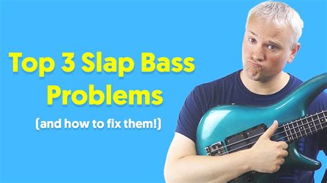 top 3 slap bass problems and how to fix them youtube