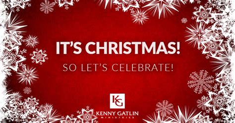 christmas  lets celebrate kenny gatlin ministries