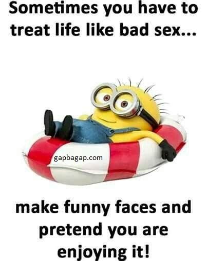 Lol Funny Minion Quote About Life Vs Bad Sex