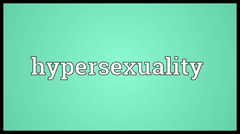 Hypersexuality Meaning Youtube