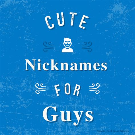 317 cute nicknames for guys that are too cool to forget and funny
