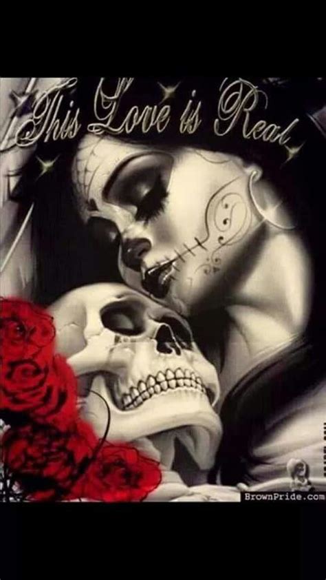 Real Love In 2019 Skull Art Chicano Art Sugar Skull Art