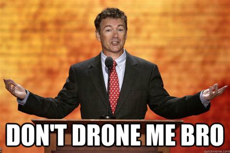 dont drone  bro rand paul drone warrior quickmeme