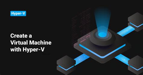 create  virtual machine  hyper   windows  serverhealers