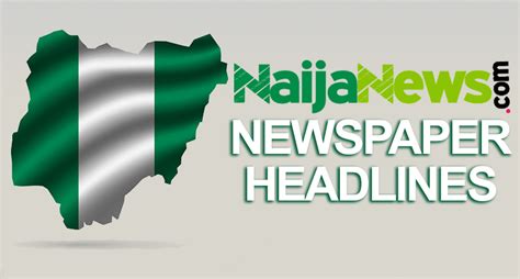 top nigerian newspaper headlines  today tuesday  january