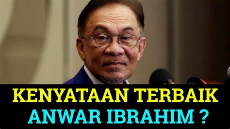 Terkini Kenyataan Terbaik Anwar Ibrahim Youtube