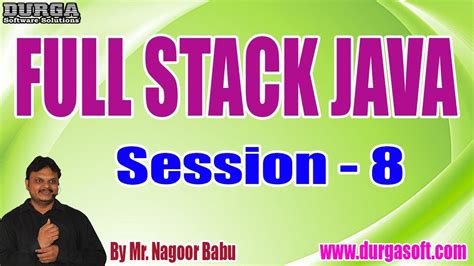 full stack java tutorials session 8 by mr nagoor babu on 29 08