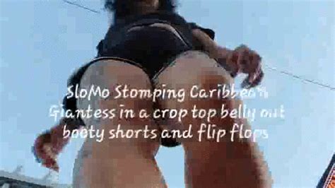 Slomo Stomping Caribbean Giantess In A Crop Top Belly Out Booty Shorts