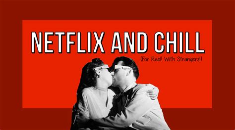 Netflix And Chill The Suggestive Meaning Developed Around 2014