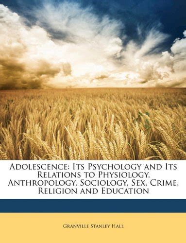 adolescence its psychology and its relations to physiology