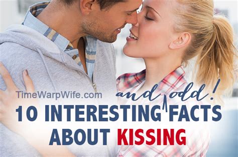 10 Interesting Facts About Kissing Time Warp Wife Kissing Facts 10