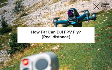 dji fpv fly real distance drone flying pro